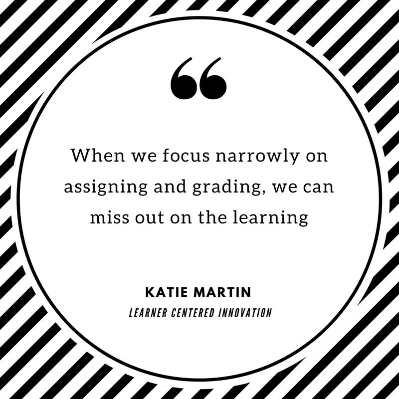 When we focus narrowly on assigning and grading, we can miss out on the learning
